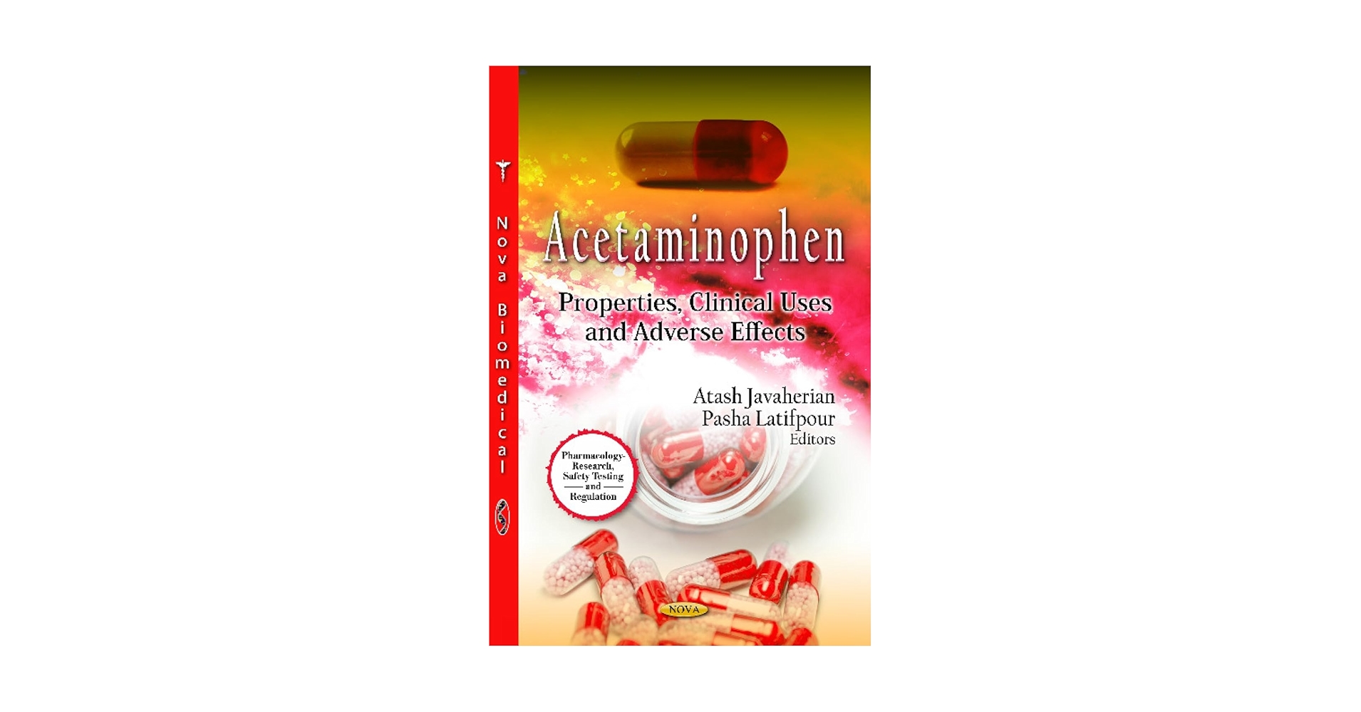 Acetaminophen: Properties， Clinical Uses and Adverse Effects (Pharmacology - Research， Safety Testing and Regulation; Public Health in the 21st Century) [ハードカバー] Javaherian， Atash; Latifpour， Pasha Acetaminophen: Properties, Clinical Uses and Adverse Effects