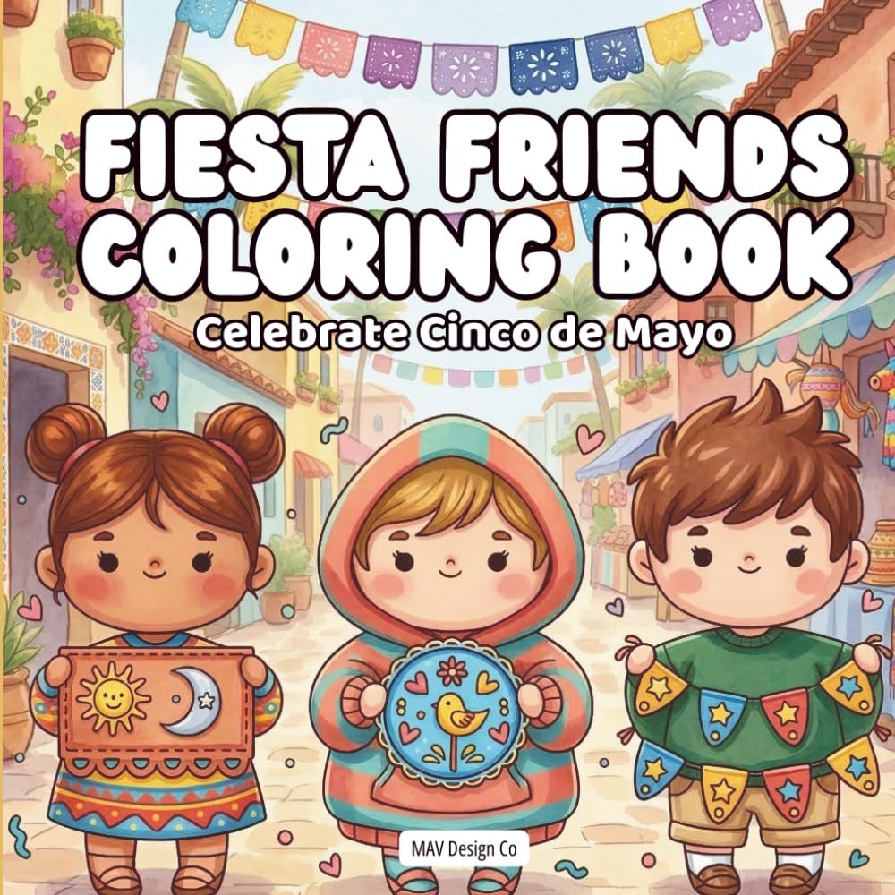 Fiesta Friends Coloring Book Celebrate Cinco de Mayo: Bold & Easy 8.5x8.5 Coloring Pages Featuring Tacos, Maracas, Sombreros, Mariachi Music, and Fiesta Celebrations for Kids