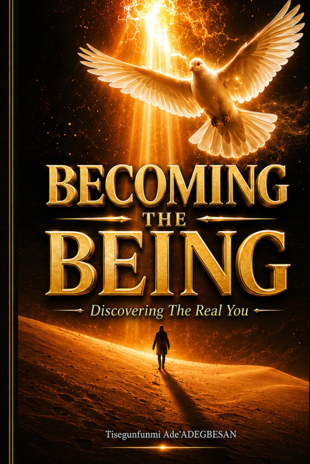 BECOMING THE BEING: Discovering The Real You...