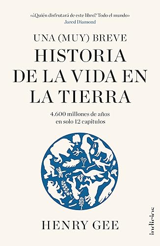 Una (Muy) breve historia de la vida en la Tierra: 4600 millones de años en solo 12 capítulos (Indicios no ficción)