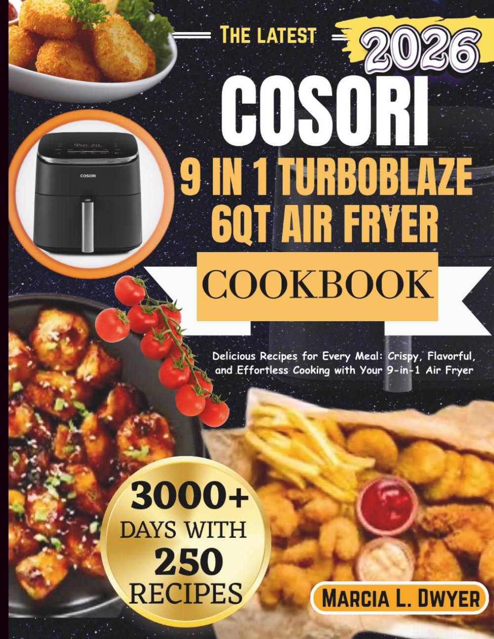 COSORI 9 in 1 TURBOBLAZE 6qt air fryer Cookbook: Delicious Recipes for Every Meal: Crispy, Flavorful, and Effortless Cooking with Your 9-in-1 Air Fryer (The Cosori Kitchen Series)