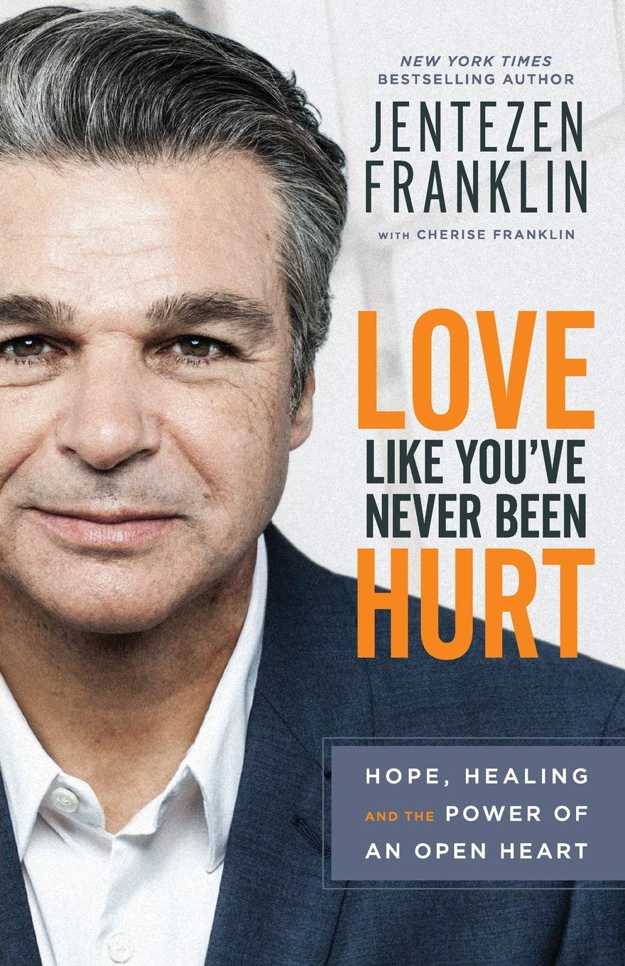 love-like-you-ve-never-been-hurt-hope-healing-and-the-power-of-an-open-heart-amazon-co-uk-franklin-jentezen-franklin-cherise-9780800798659-books