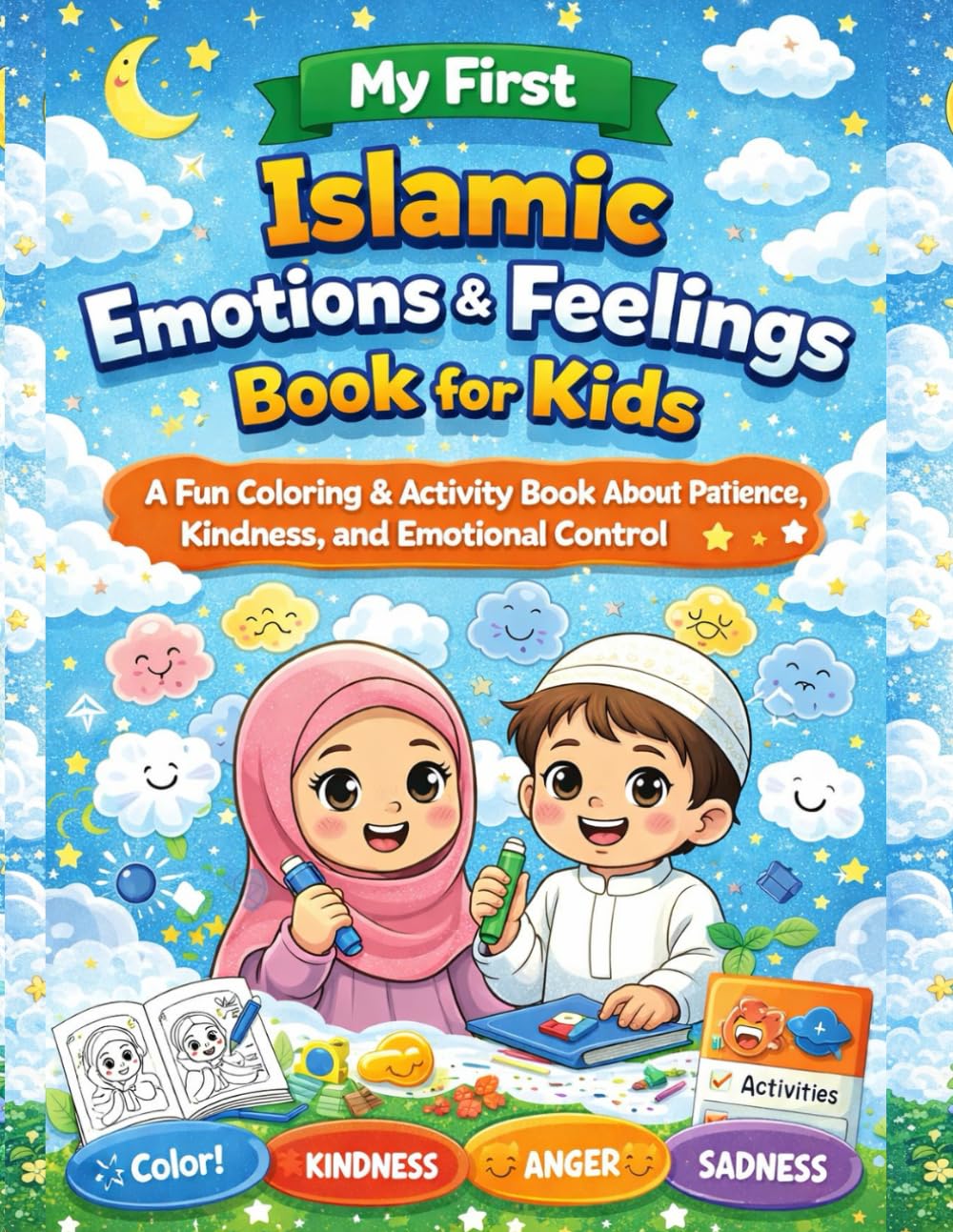 My First Islamic Emotions & Feelings Book for Kids: A Fun Coloring & Activity Book to Help Children Learn Patience, Kindness, and Emotional Control