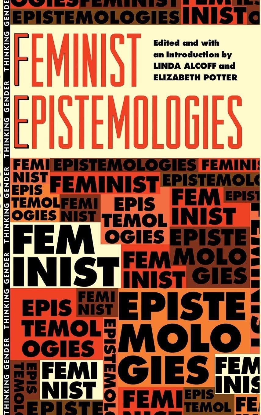 Feminist Epistemologies (Thinking Gender)