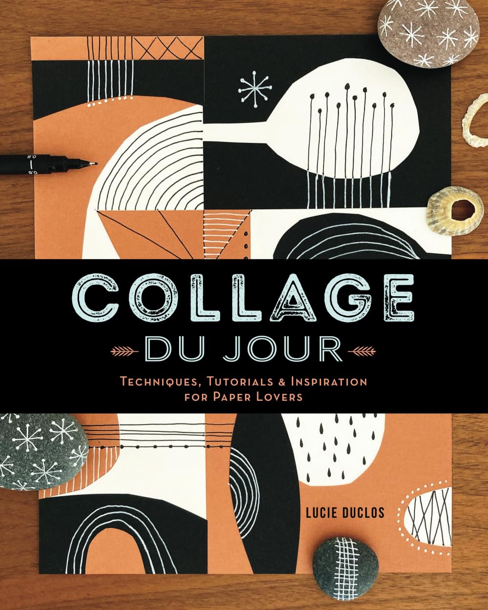 Collage du Jour: Techniques, Tutorials & Inspiration for Paper Lovers