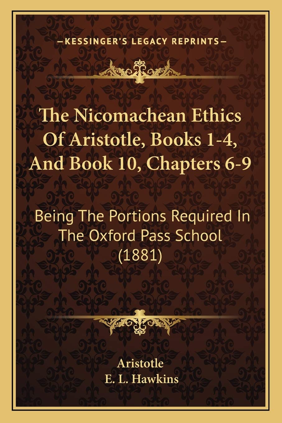 The Nicomachean Ethics Of Aristotle, Books 1-4, And Book 10, Chapters 6-9: Being The Portions Required In The Oxford Pass School (1881) (Ancient Greek Edition)