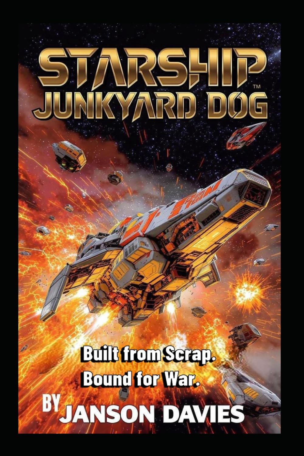 Starship Junkyard Dog: Built from Scrap. Bound for War.