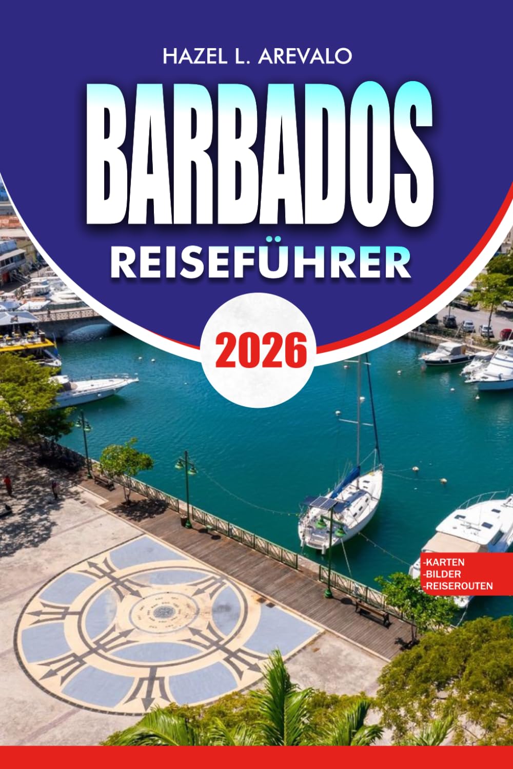 BARBADOS Reiseführer 2026: Ein vollständiger Urlaubsführer zu Stränden, Luxusresorts, günstigen Reisen, Inselabenteuern und lokalen Geheimnissen