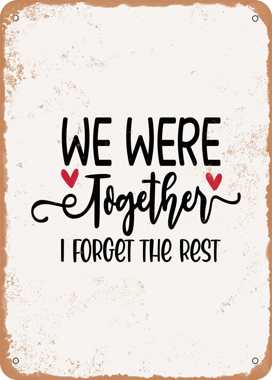 Miaomansenstore Metal Sign - We Were Together I Forget The Rest - Vintage Look Home Decor