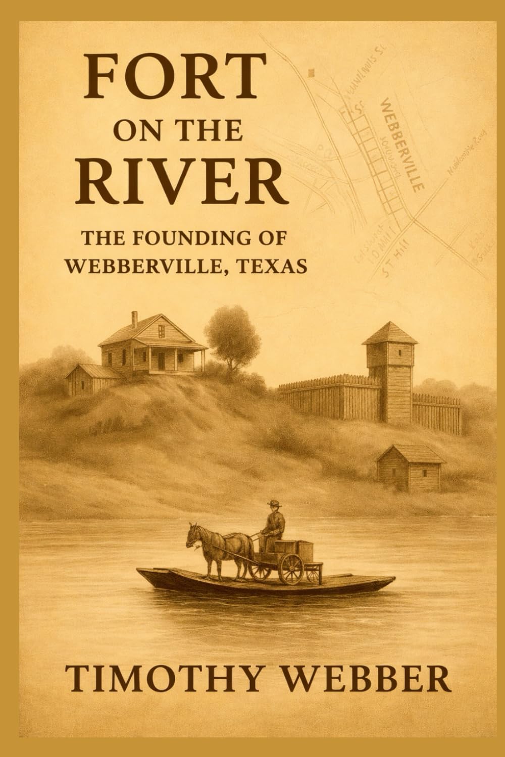 Fort on the River: The Founding of Webberville, Texas