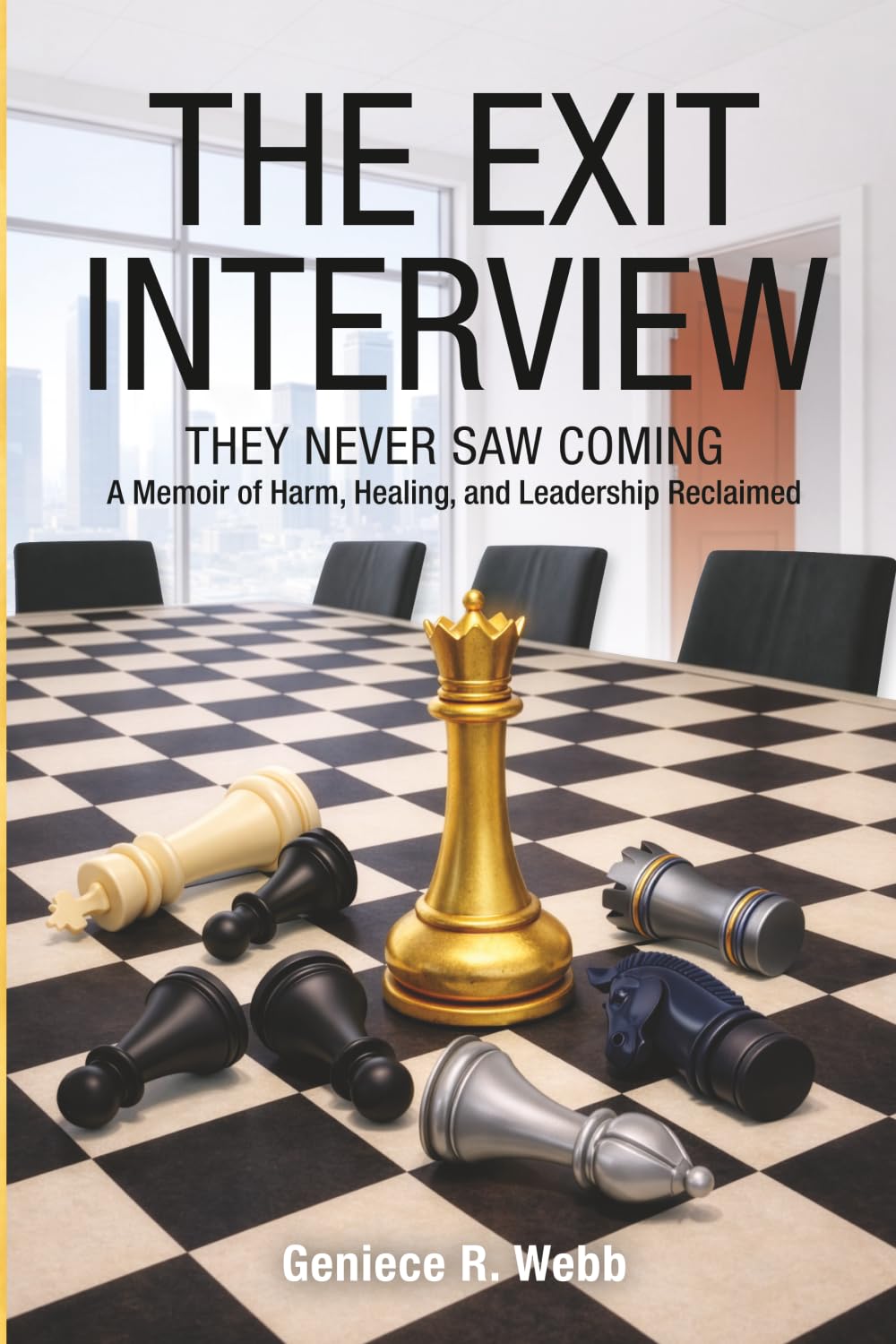 The Exit Interview They Never Saw Coming: A Memoir of Harm, Healing, and Leadership Reclaimed