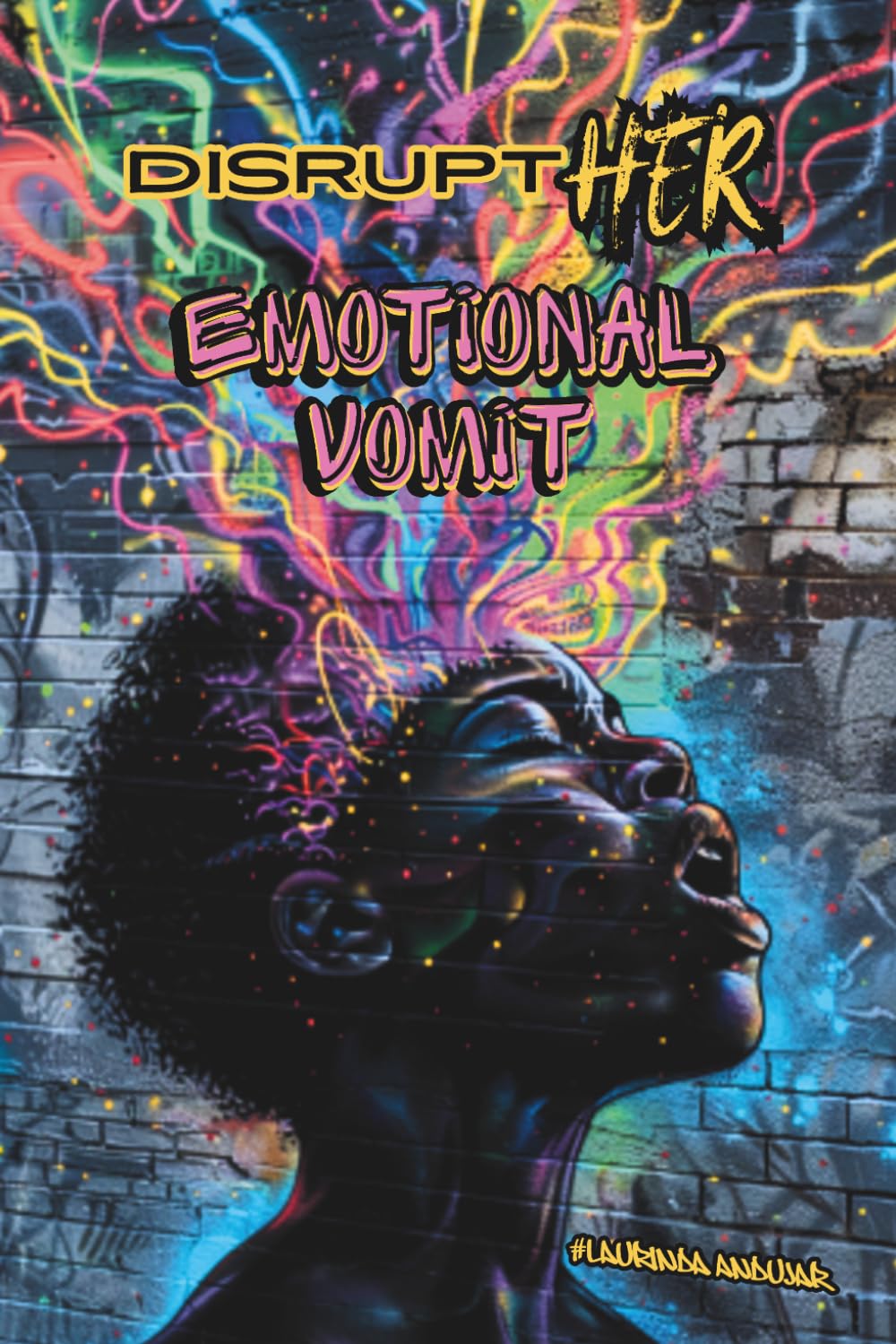 DisruptHER: Emotional Vomit