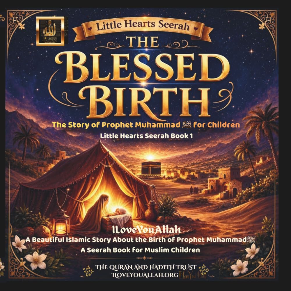 The Blessed Birth: The story of Prophet Muhammad - A Little Hearts Seerah Book 1: A Beautiful Islamic Story Book about the Birth of Prophet Muhammad. ... (My First Islamic StoryBooks for Kids)