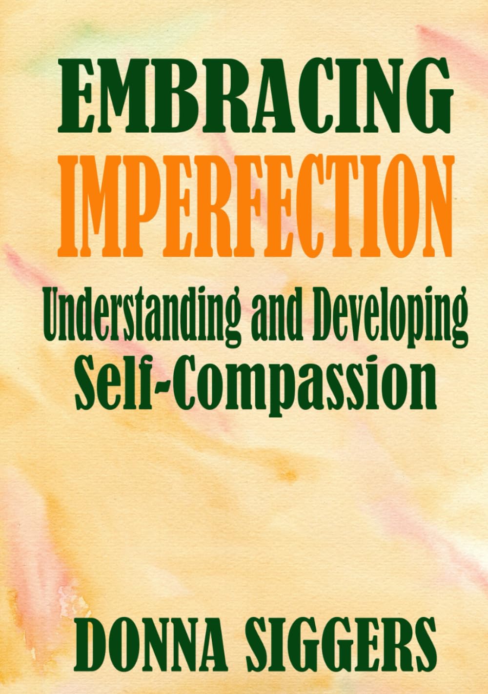 Embracing Imperfection: Understanding and Developing Self-compassion (Understanding Mental Health)