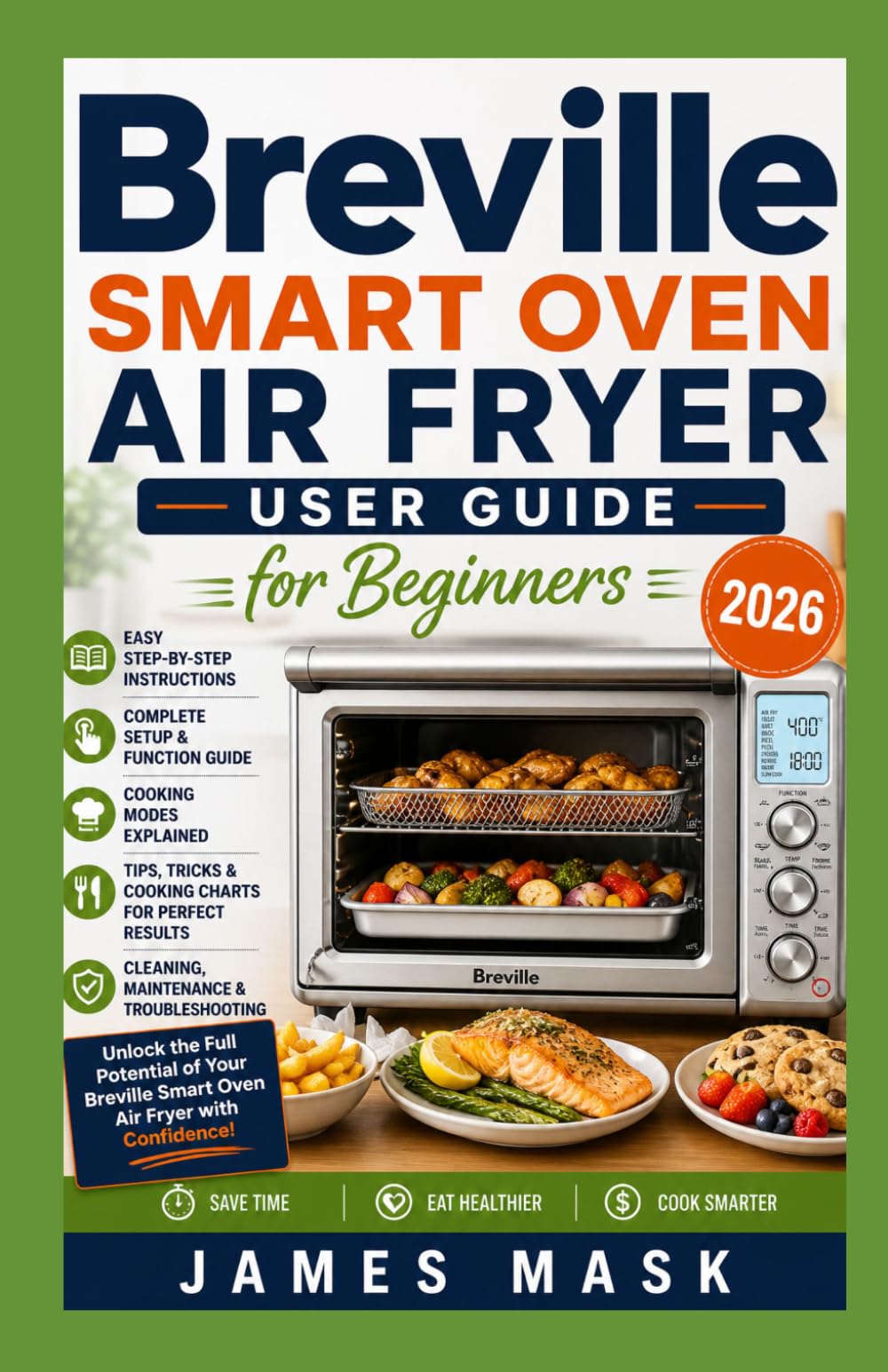 Breville Smart Oven Air Fryer User Guide for Beginners 2026: Your Complete Handbook for Fast, Healthy, and Crispy Cooking
