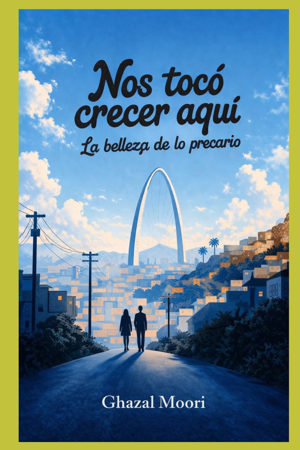 Nos tocó crecer aquí: La belleza de lo precario