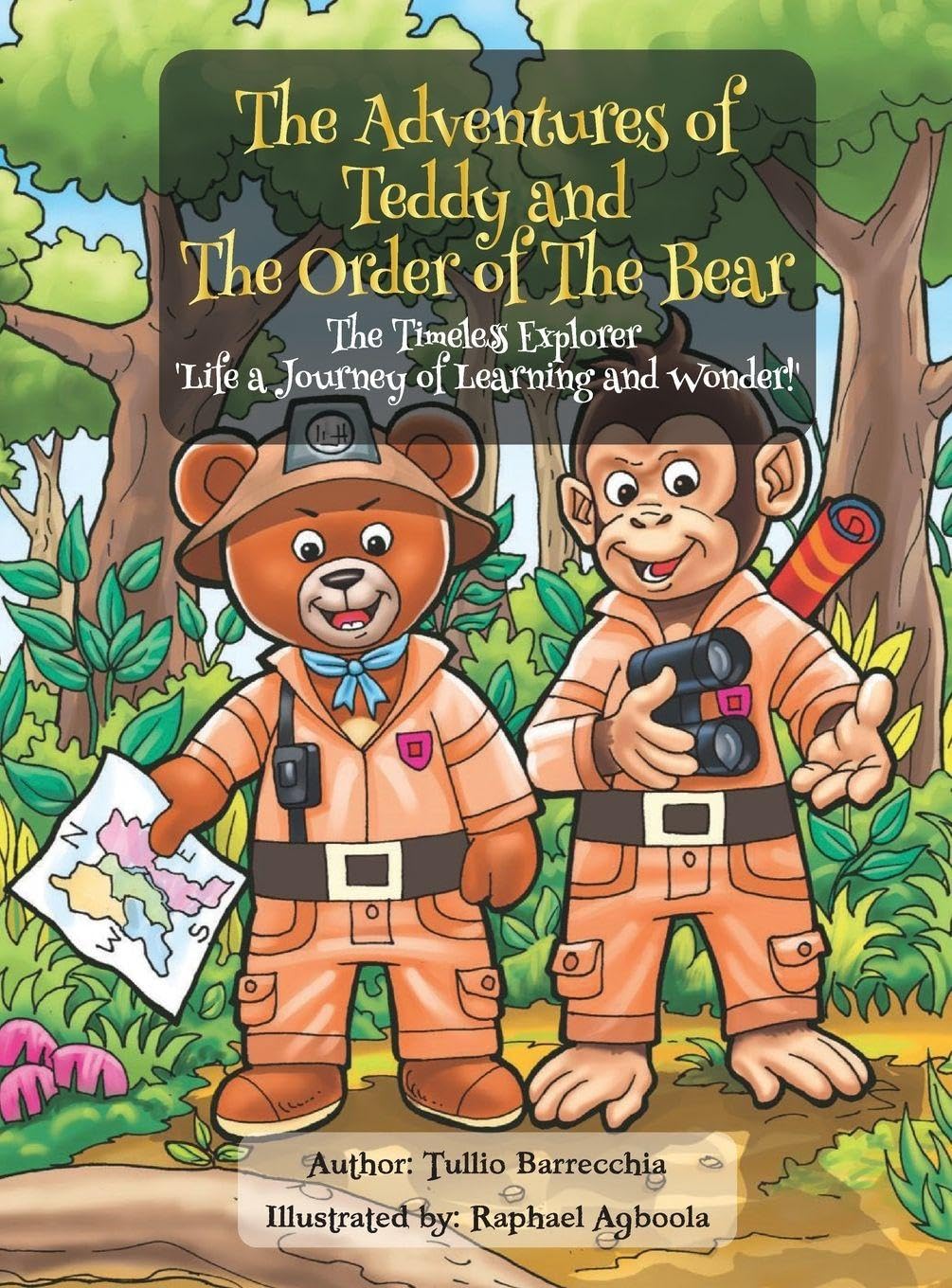 The Adventures Of Teddy And The Order Of The Bear: The Timeless Explorer 'Life a Journey of Learning and Wonder'