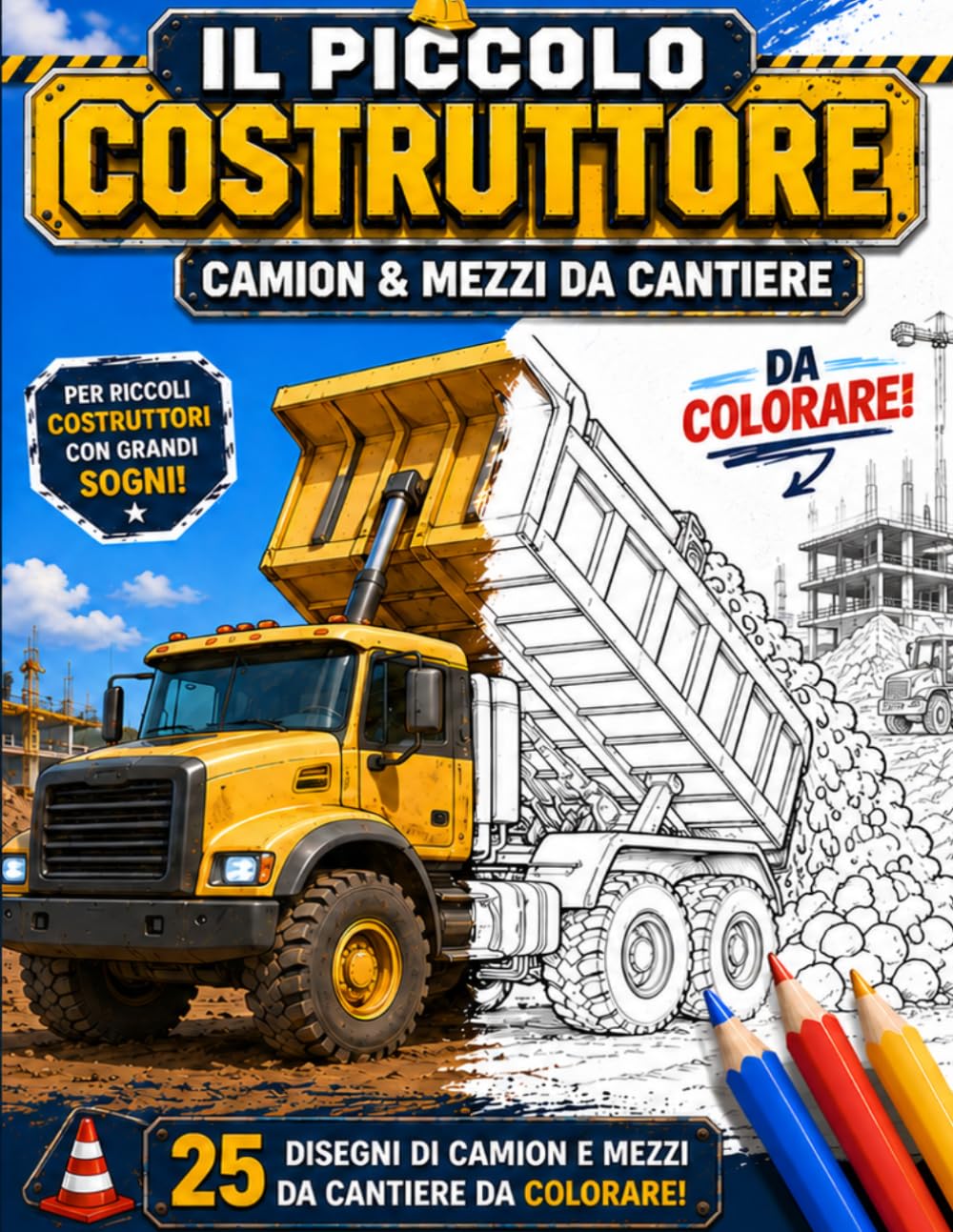 Camion e mezzi da cantiere da colorare: + 4 anni (IL PICCOLO COSTRUTTORE)