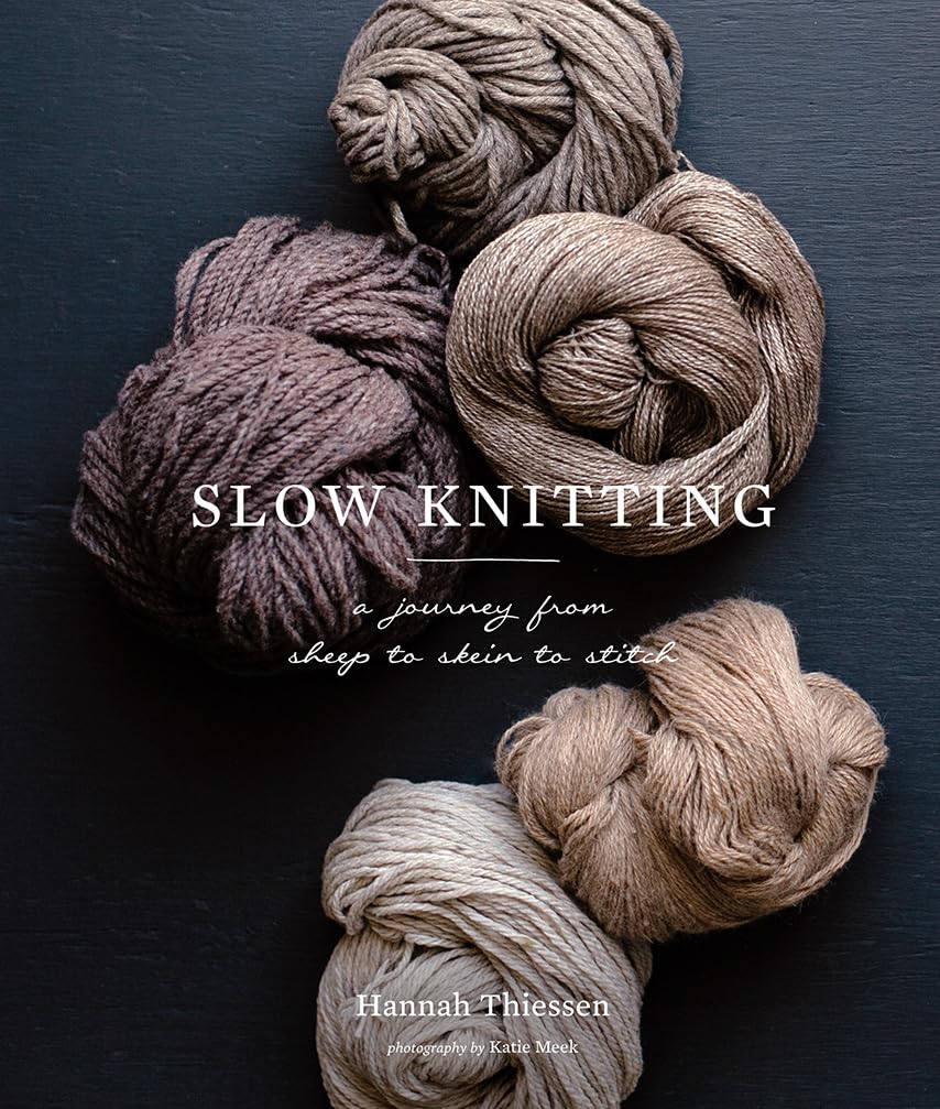 Slow Knitting: A Journey from Sheep to Skein to Stitch Hardcover – October 10, 2017