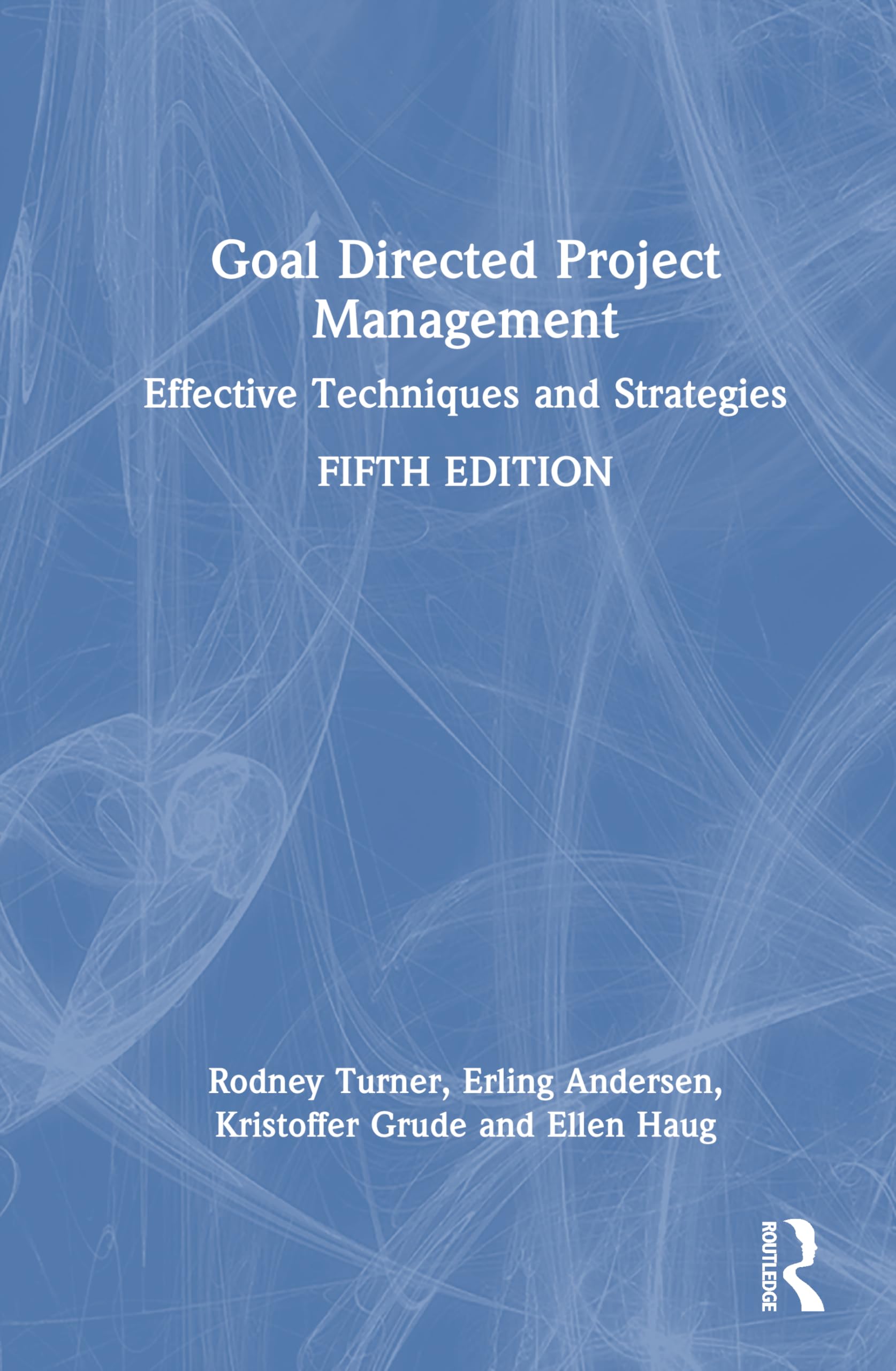 Goal Directed Project Management: Effective Techniques and Strategies