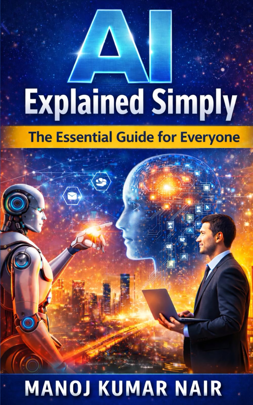 AI Explained Simply: The Essential AI Guide for Everyone