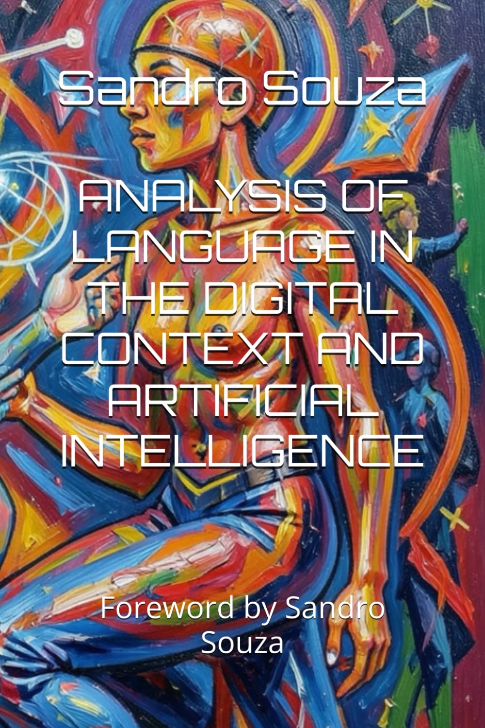 ANALYSIS OF LANGUAGE IN THE DIGITAL CONTEXT AND ARTIFICIAL INTELLIGENCE: Foreword by Sandro Souza