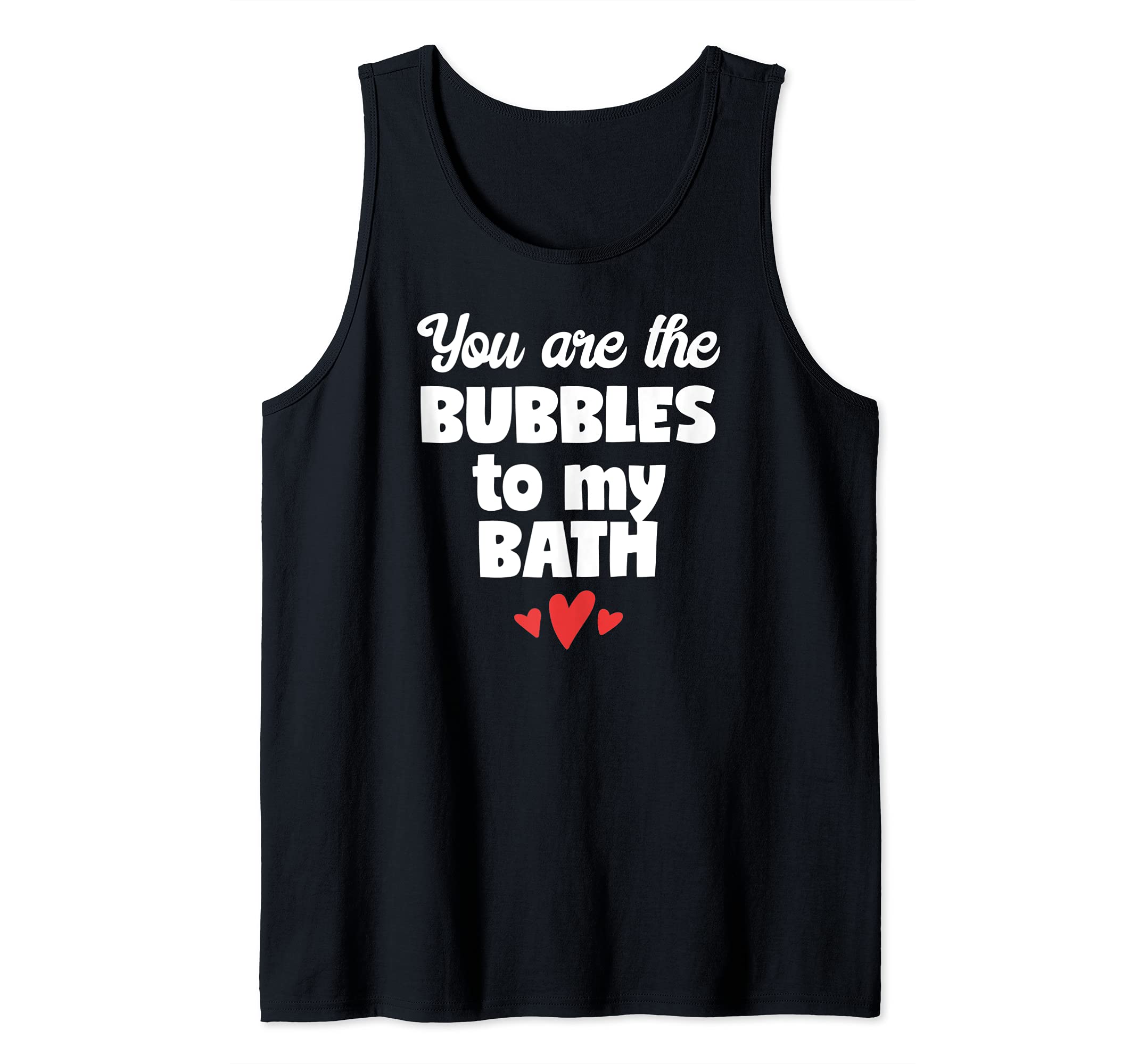 You Are the Bubbles to my Bath Design Tank Top