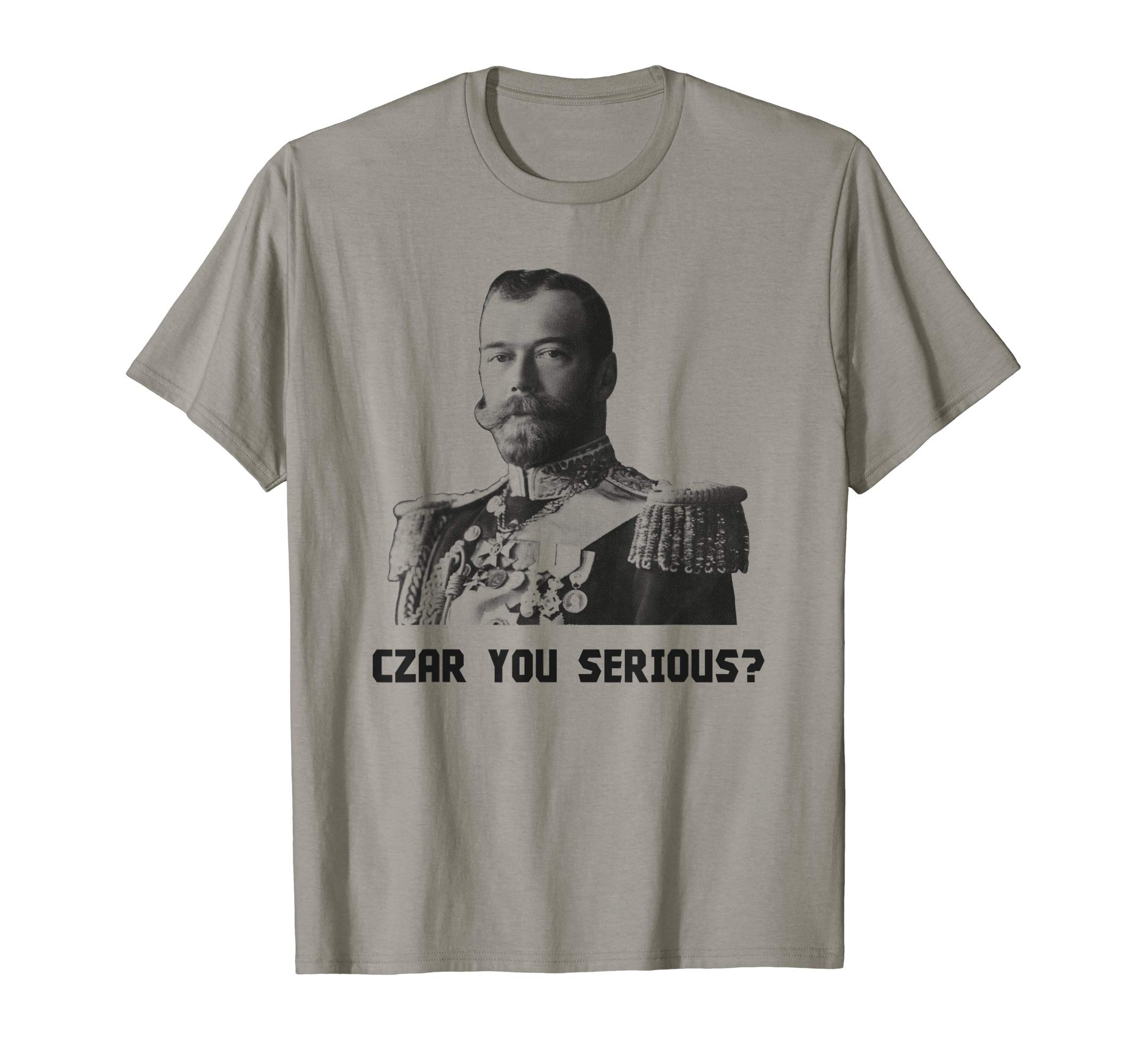 War Is Hell StoreCzar You Serious? - Czar Nicholas II T-Shirt