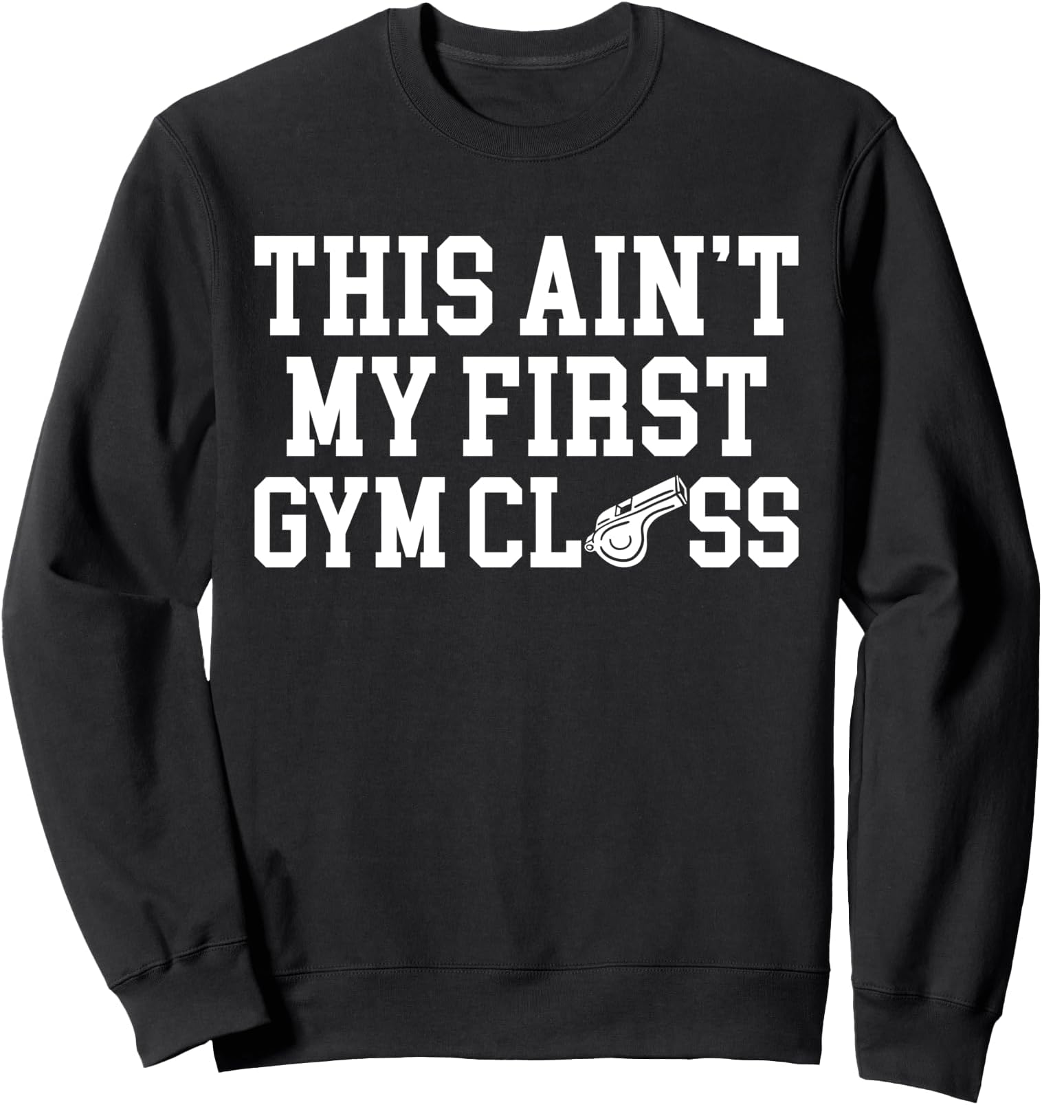 This Aint My First Gym Class PE Teacher Physical Education Sweatshirt
