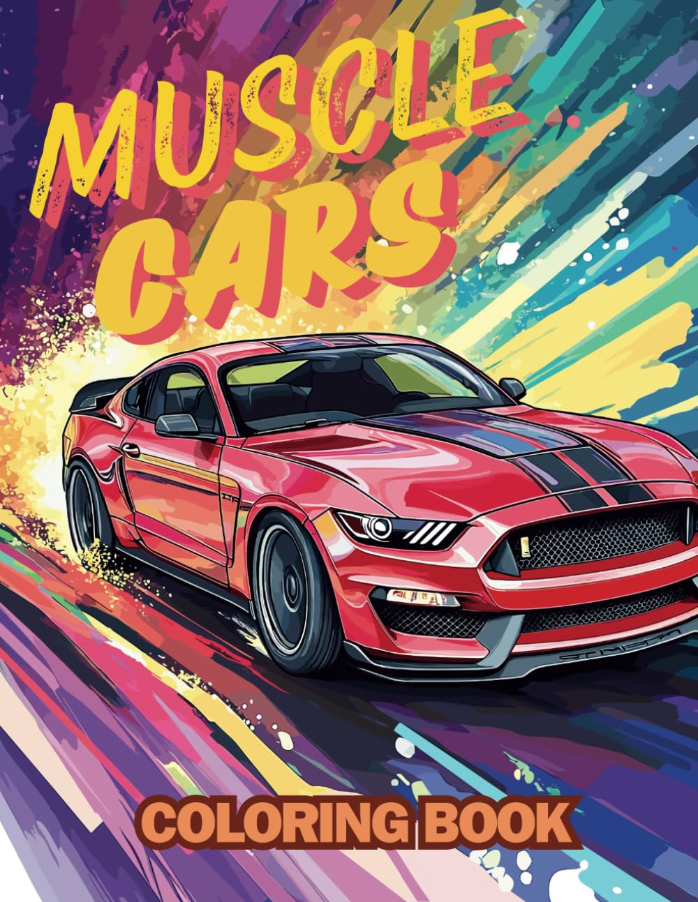Muscle cars Coloring Book: Exciting automotive adventure with 107 coloring pages for Kids, Teens, Adults & Car Lovers | A Collection of 54 Legendary ... Stress Relief (The Greatest Cars in History)
