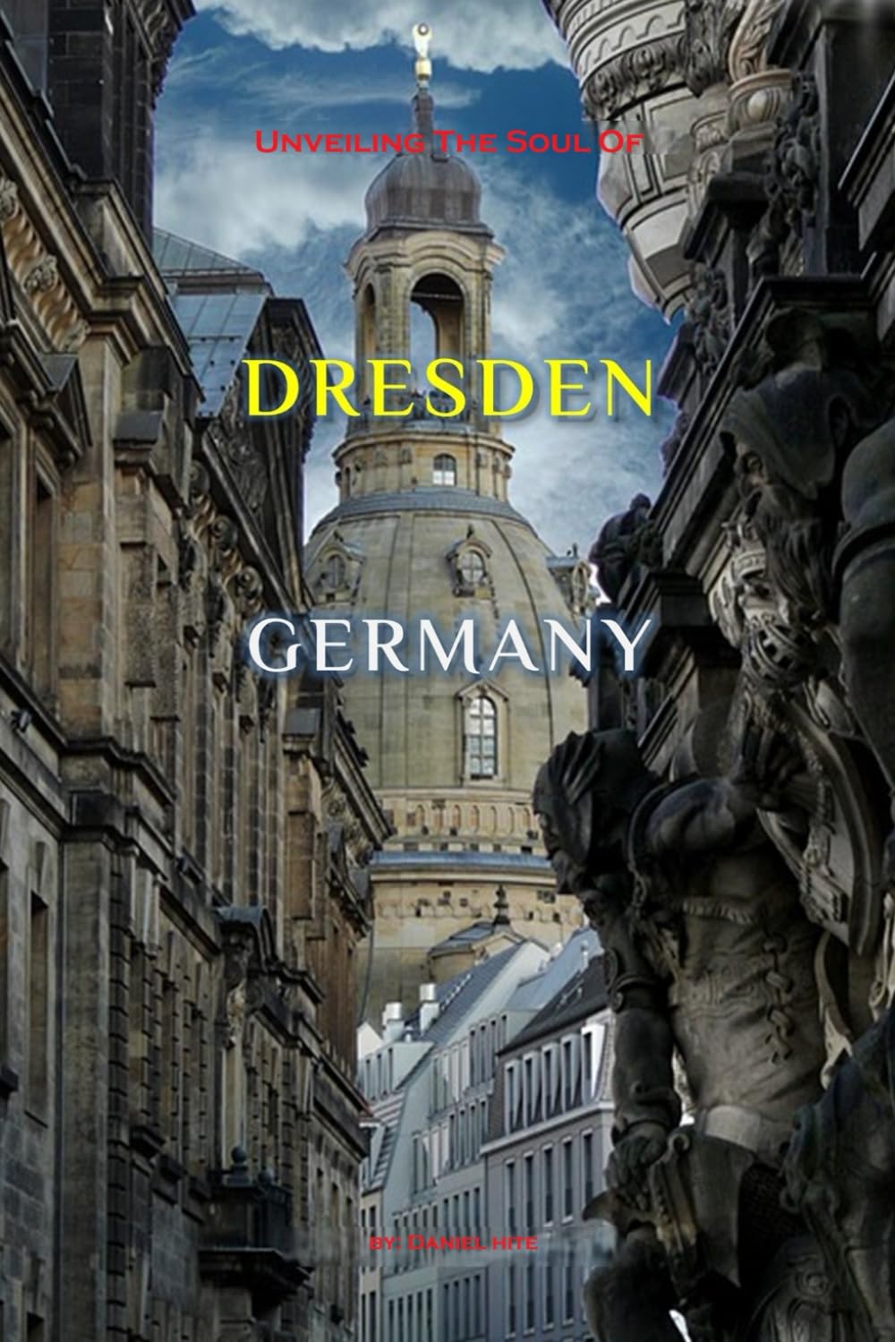 Unveiling The Soul Of Dresden, Germany