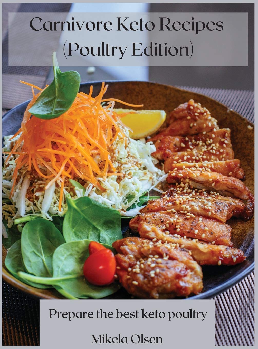 Carnivore Keto Recipes (Poultry Edition): Prepare the best keto poultry