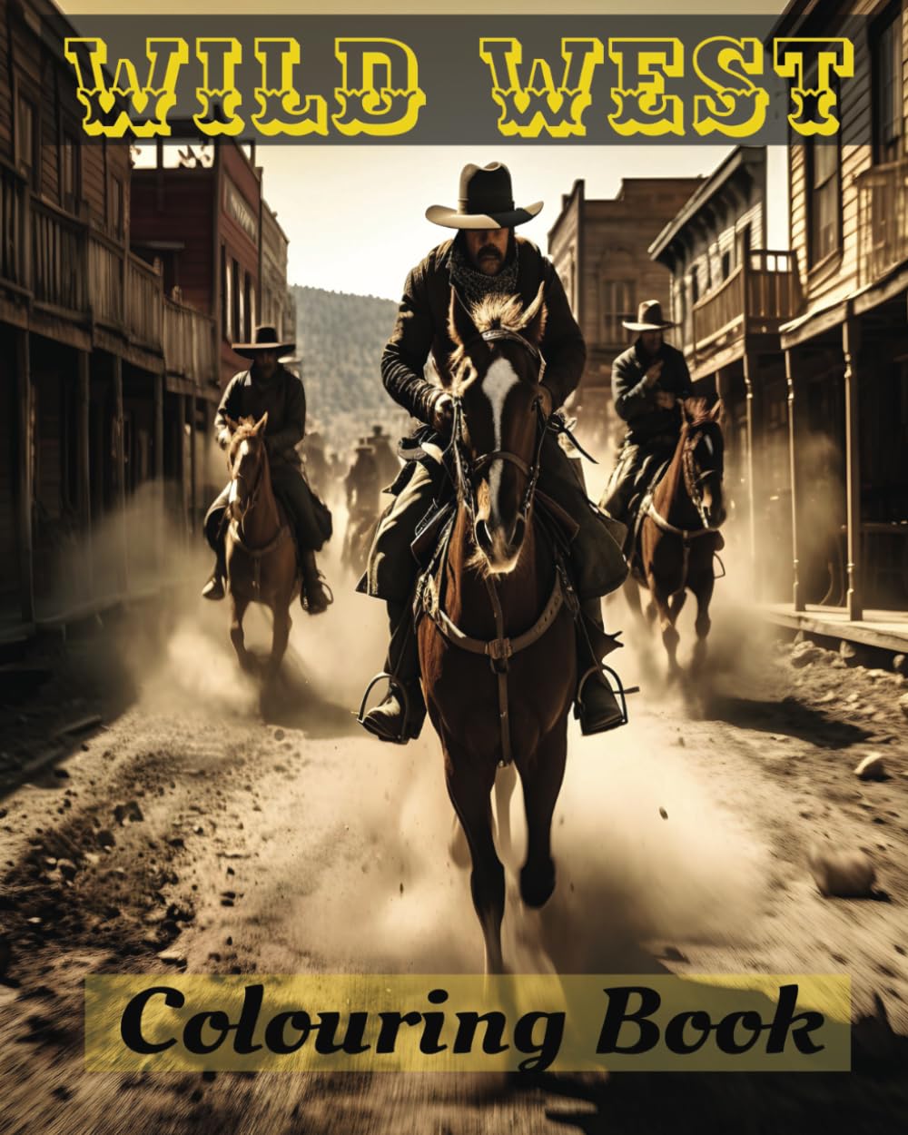 Wild West Colouring Book: 50 images of Cowboys, Native American's, Gunslingers, Old West Towns