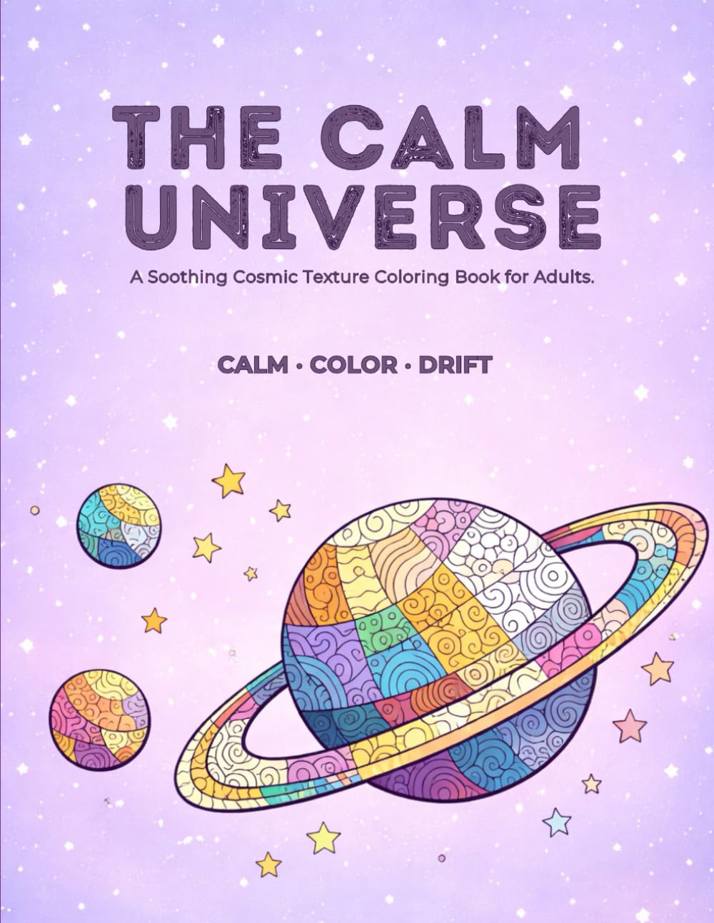 The Calm Universe: A Soothing Cosmic Texture Coloring Book for Adults