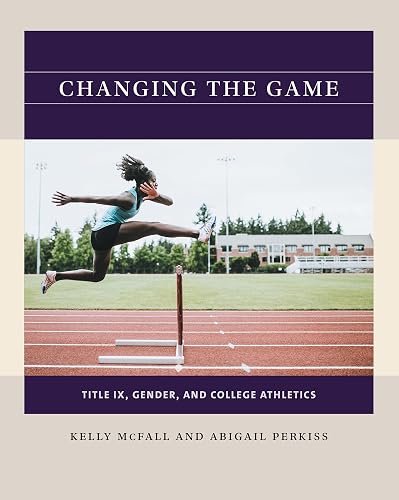 Changing the Game: Title IX, Gender, and College Athletics (Reacting to the Past™)
