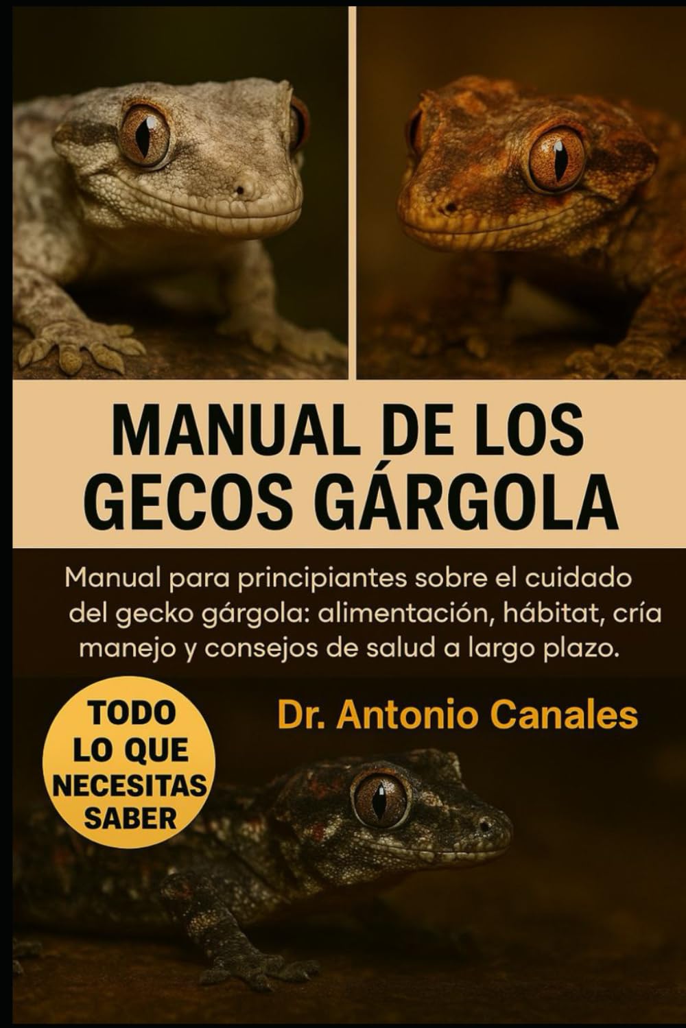 MANUAL DE LOS GECOS GÁRGOLA: Manual para principiantes sobre el cuidado del gecko gárgola: alimentación, hábitat, cría, manejo y consejos de salud a largo plazo.