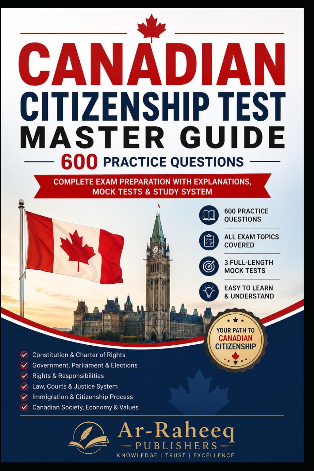 Canadian Citizenship Test Master Guide: Complete Exam Preparation with Explanations, Mock Tests, and Study Framework
