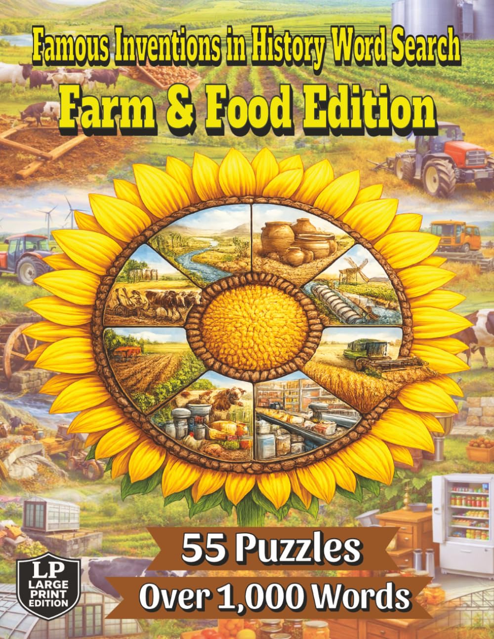 Famous Inventions in History Word Search: Farm & Food Edition: Hunt for the Over 1,000 Words that Explore the Inventions That Help Bring Food from the Fields and Wild into Your Home and Supermarket