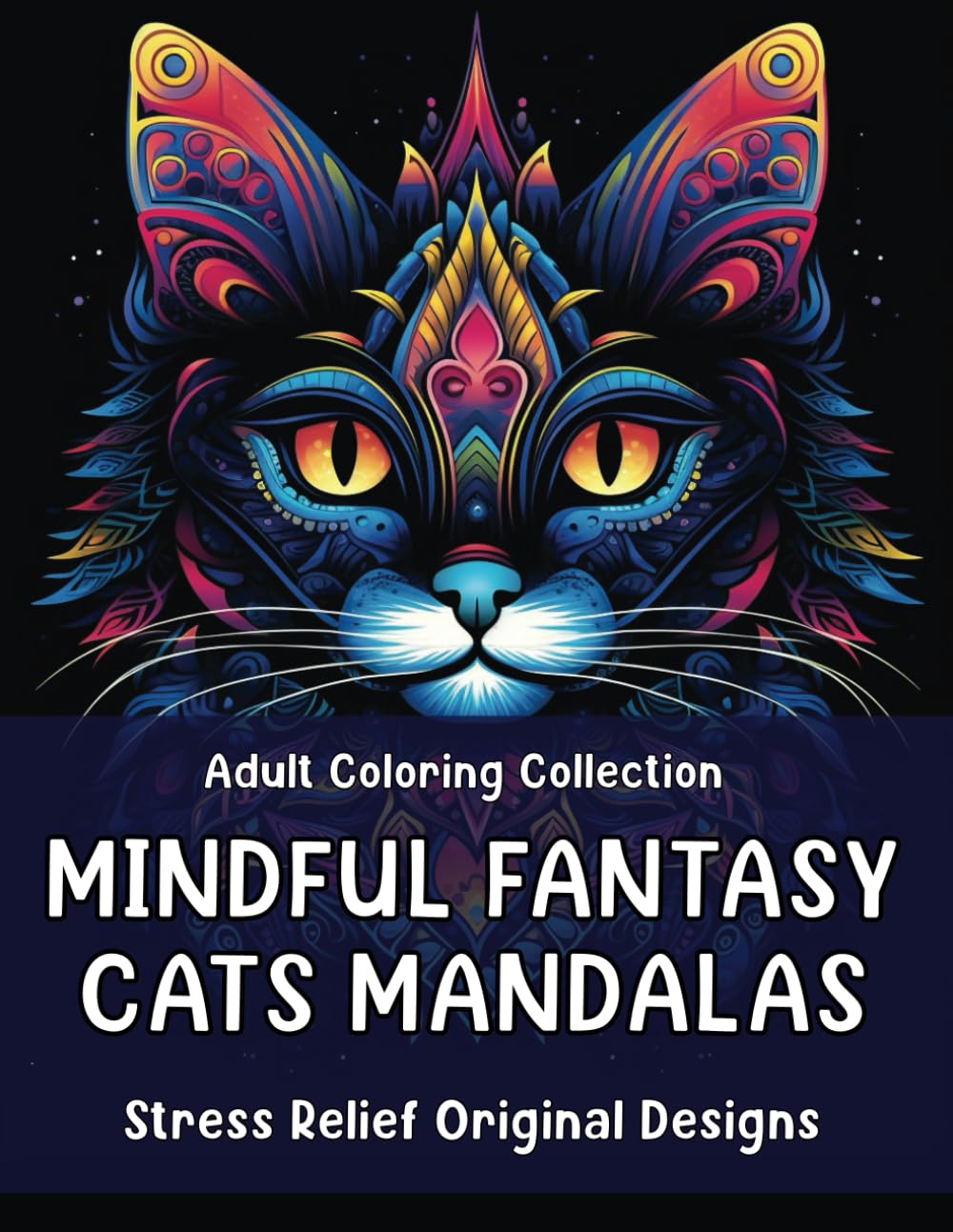 Mindful Fantasy Cats Mandalas Adult Coloring Book: A 104 Relaxing Pages For Stress Relief and Creativity