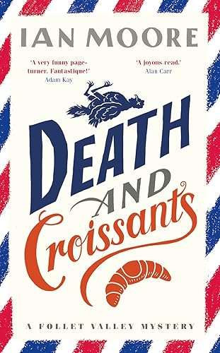 Death and Croissants: The most hilarious murder mystery since Richard Osman's The Thursday Murder Club (A Follet Valley Mystery)