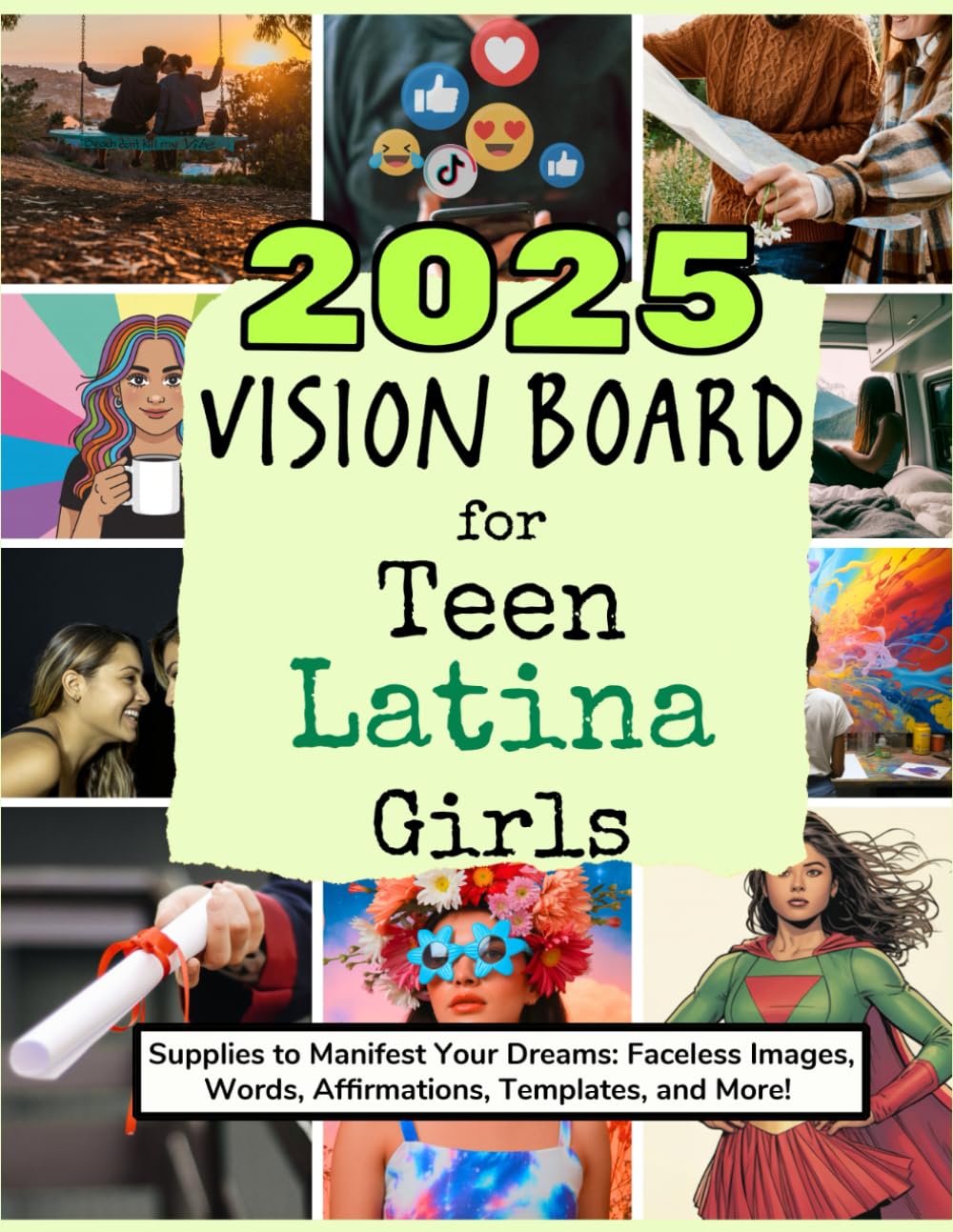 2025 Vision Board For Teen Latina Girls: Supplies to Manifest Your Dreams: Faceless Images, Words, Affirmations, Templates, and More! (Vision Boards