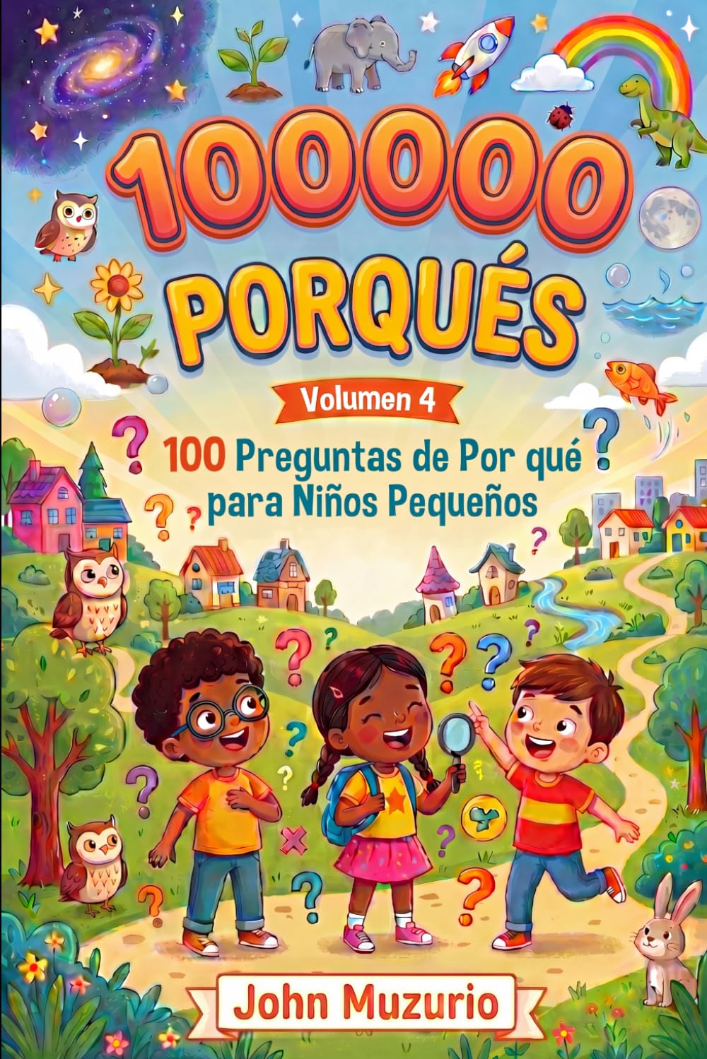 100000 Porqués: Vol4 - 100 Preguntas de por qué para niños pequeños