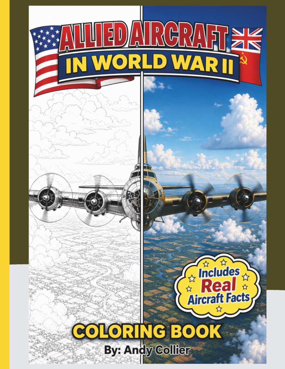 Allied Aircraft In World War II: Historical Allied WWII Aircraft Coloring Book For Kids And Adults: Educational Coloring Pages With Airplanes And Facts For Everyone