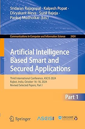 Artificial Intelligence Based Smart and Secured Applications: Third International Conference, ASCIS 2024, Rajkot, India, October 16–18, 2024, Revised ... in Computer and Information Science)-Wow! eBook