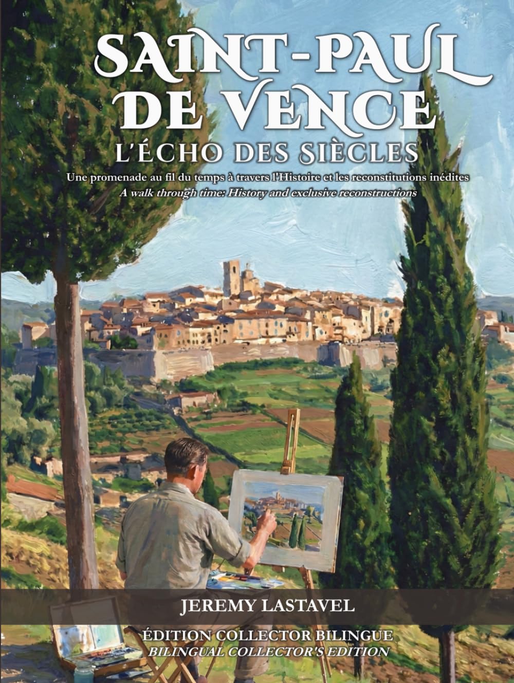 Saint-Paul de Vence : L'Écho des Siècles: Une promenade au fil du temps à travers l'histoire et les reconstitutions inédites