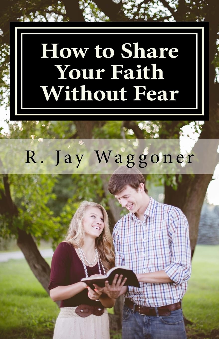 How To Share Your Faith Without Fear: A Biblical Strategy for Making Disciples