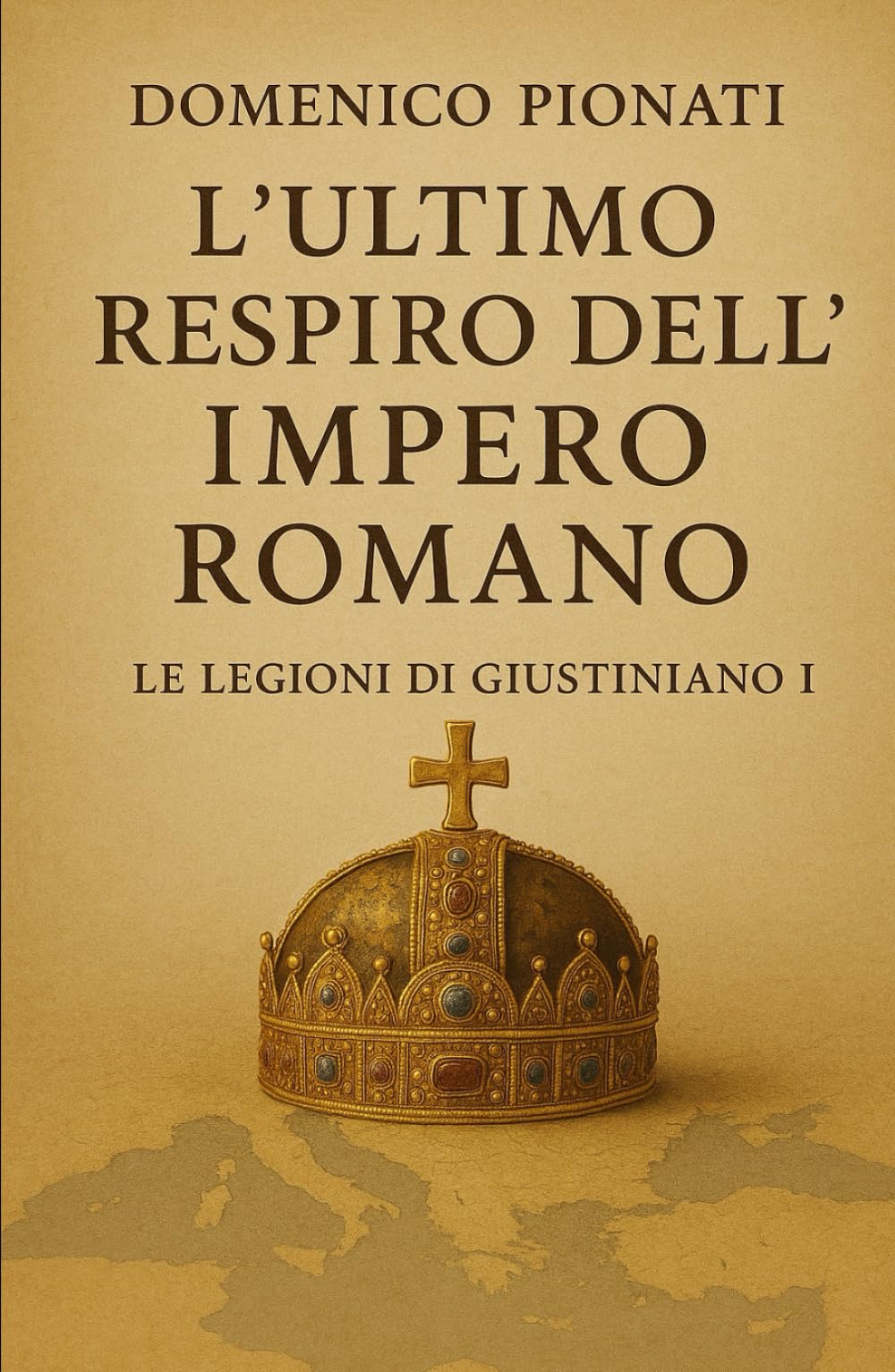 L'ultimo respiro dell'Impero Romano.: Le Legioni di Giustiniano I