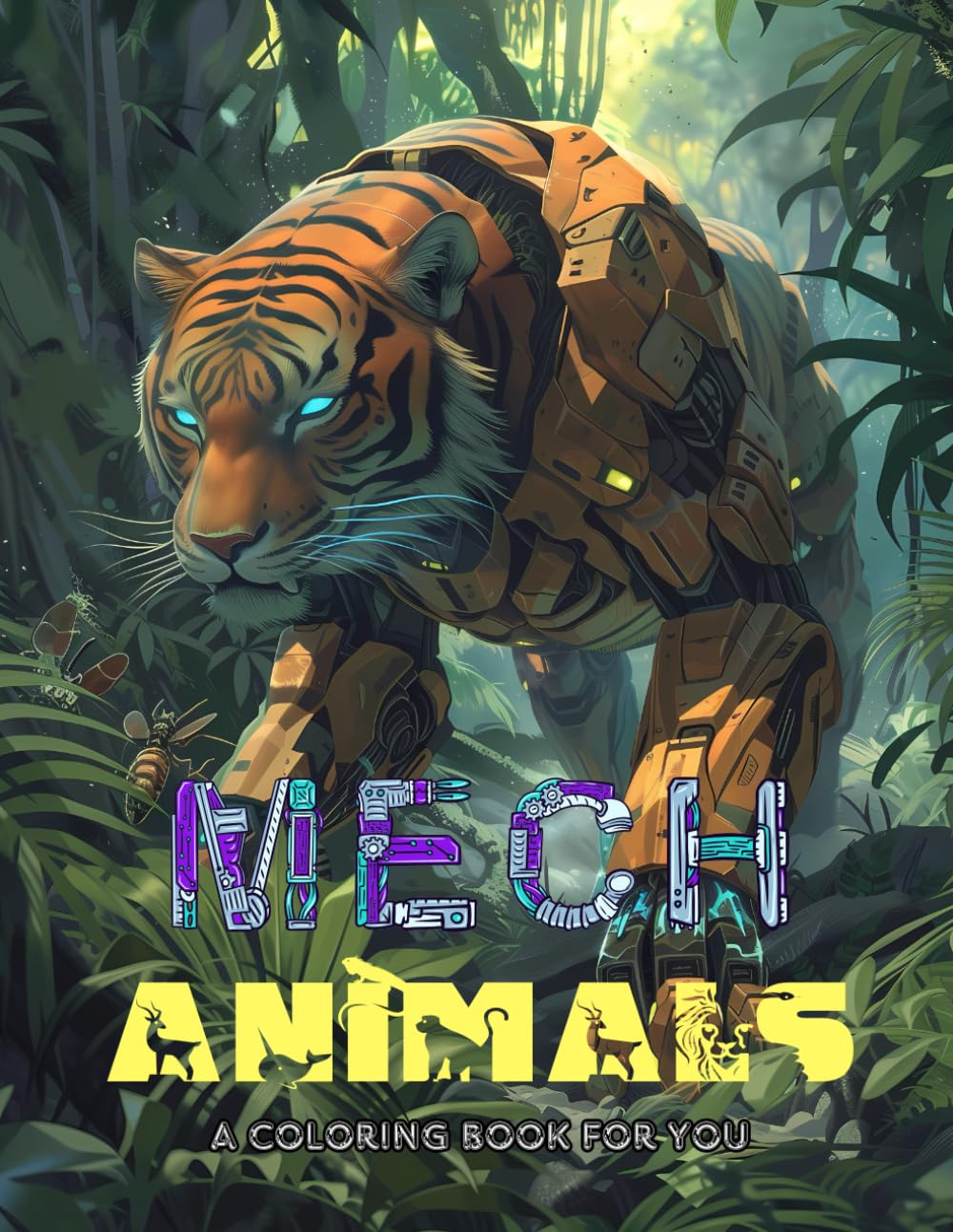 Mech Animals: A Coloring Book For You: For Stress Relief, Anxiety Loss, Mental Clarity, Focus & Relaxation