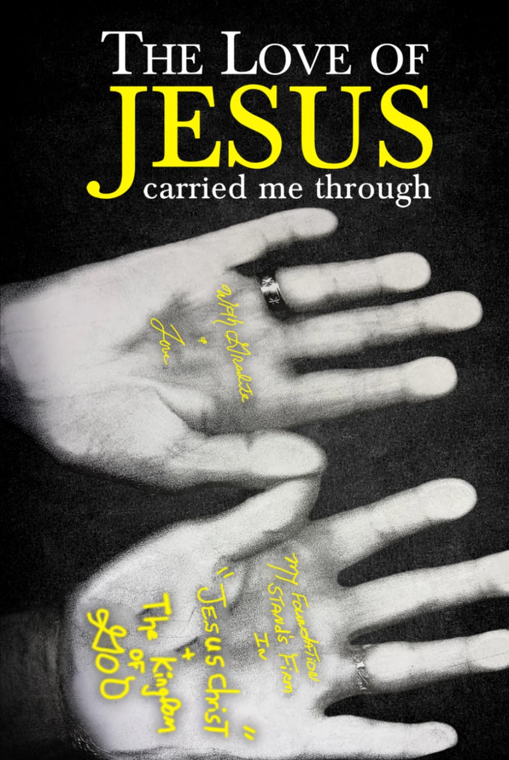 The Love of JESUS Carried Me Through
