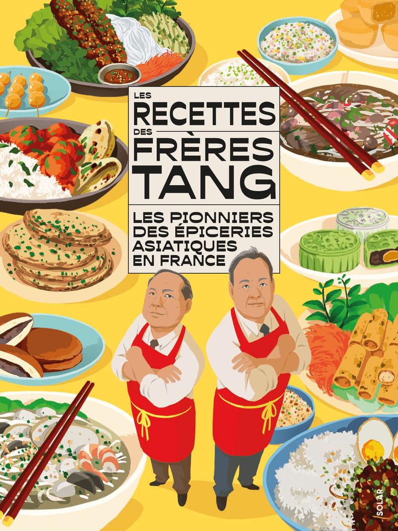 Les recettes des Frères Tang - Les pionniers des épiceries asiatiques en France